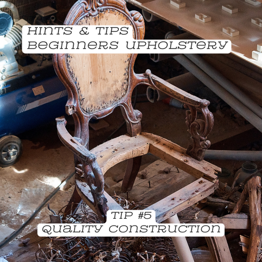 Upholstery Tip #5: Quality Construction