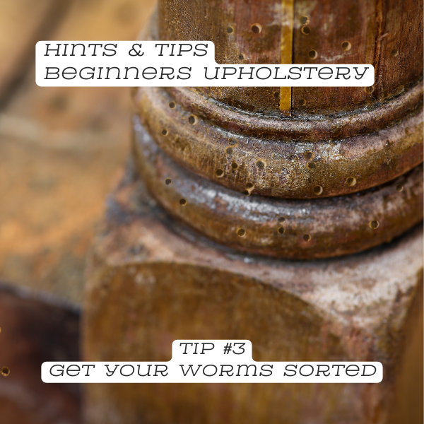 Upholstery Tip #3: Get your worms sorted
